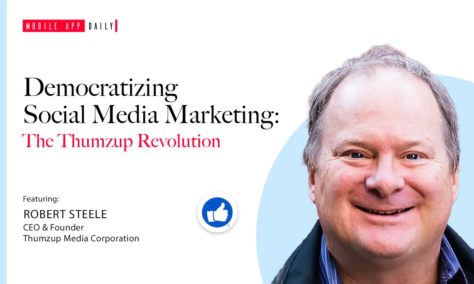 Utilizing Customer Power to Market Products Directly to Social Media: Robert Steele, Founder & CEO of Thumzup banner
