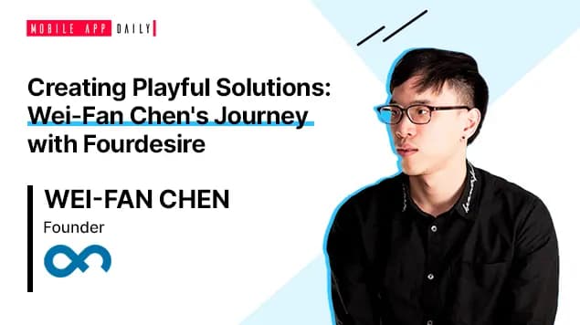 How Wei-Fan Chen developed and founded Fourdesire, a real-life problem-solving app.
