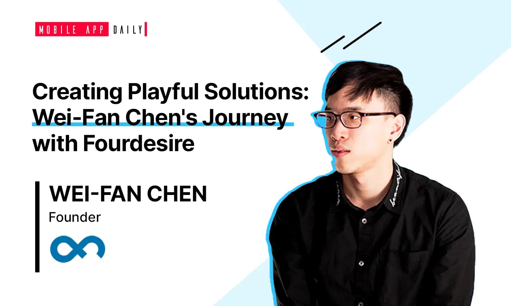 How Wei-Fan Chen developed and founded Fourdesire, a real-life problem-solving app. banner