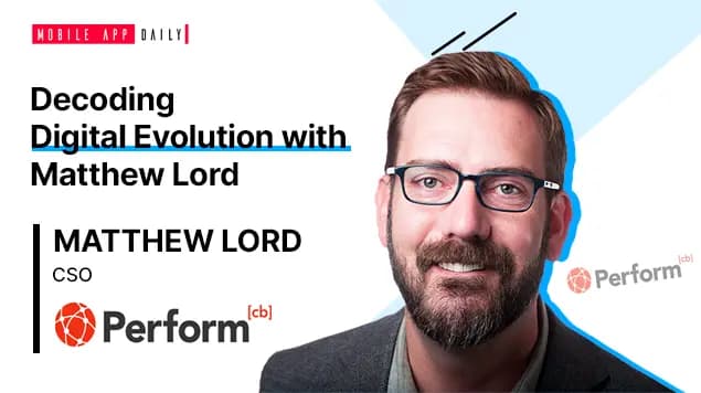 Decoding Digital Evolution With Matthew Lord, CSO, Perform[cb]