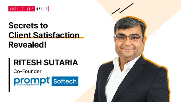 Ritesh Sutaria, Co-Founder of Prompt Softech, Shares His Secrets For Client Satisfaction