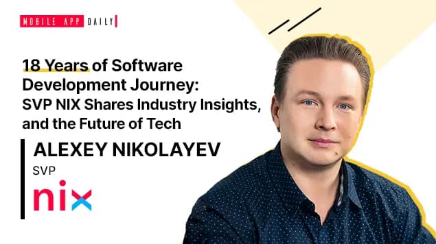 Alexey Nikolayev, SVP NIX sharing intricacies of software development and essence of his 18 years journey