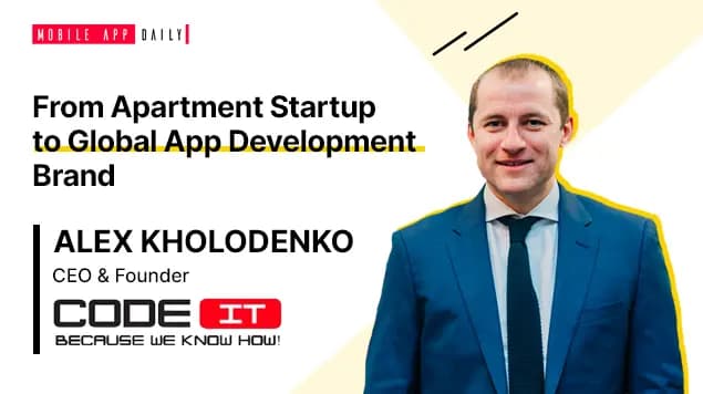 Alex Kholodenko explains how CodeIT carved its niche as a Global Mobile Application Development Brand