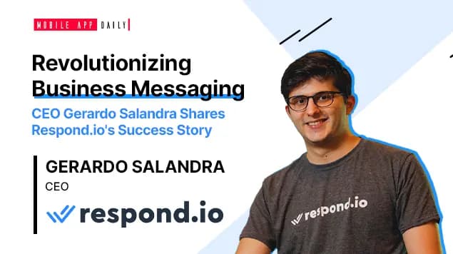 Respond.io got its first 1,000 customers without a single salesperson- An Interview with Gerardo Salandra, CEO at Respond.io