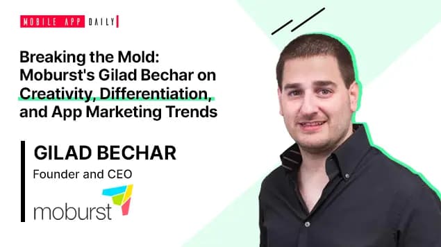 App Marketing Hacks With Gilad Bechar, Founder of Moburst