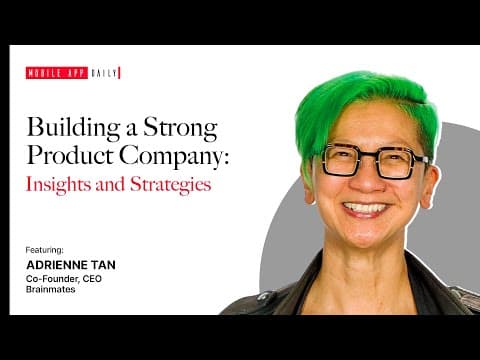 Simplifying the Process of Product Management for Creating Robust Product Company: Adrienne Tan, Co-Founder & CEO, Brainmates