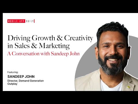 “Today, people expect a B2C experience from B2B” - An Exclusive Interview with Sandeep John (Head of Demand Generation, Outplay)